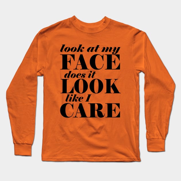 Does it look like I care? Long Sleeve T-Shirt by Cetaceous